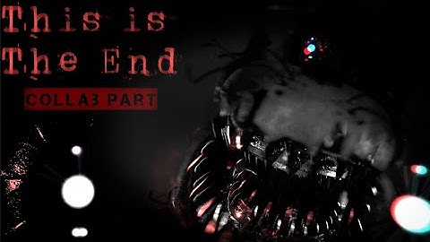 [SFM/FNAF] ► This is The End COLLAB PART for Cryos & MayC