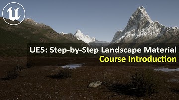 UE5.4 Step-by-Step Landscape Material | Course Introduction