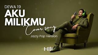 DEWA 19 – AKU MILIKMU (JAZZ COVER) | INDONESIA POP MUSIC | SMOOTH JAZZ COVERS POPULAR SONGS 🎷✨