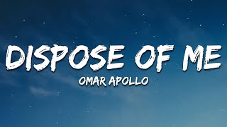 Omar Apollo - Dispose of Me (Lyrics)