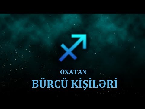 OXATAN BÜRCLƏRİNİN CƏLBEDİCİ XÜSUSİYYƏTLƏRİ.OXATAN BÜRCÜ HAQQINDA MƏLUMAT.OXATAN BÜRCÜ KİŞİLƏRİ.