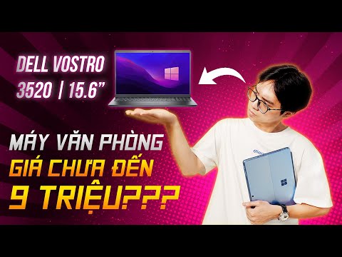 Dell Vostro 3520 - laptop văn phòng thực dụng “được việc” nhất trong phân khúc 8 - 10 triệu