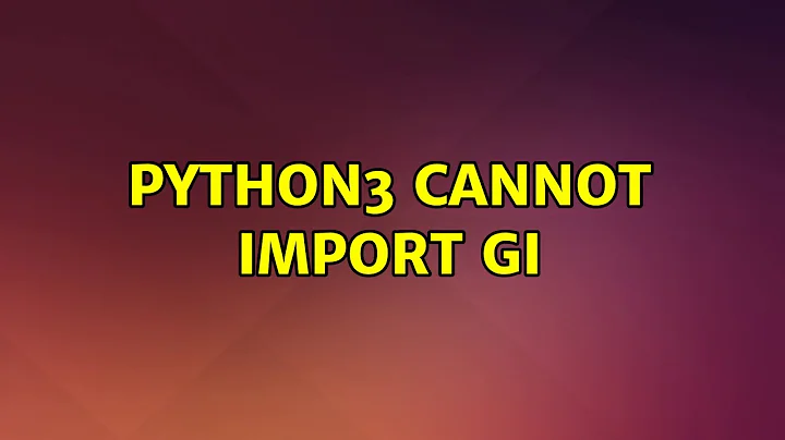 Ubuntu: Python3 cannot import gi