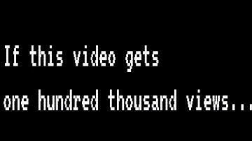 If this video gets one hundred thousand views...