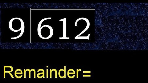 Divide 612 by 9 , remainder  . Division with 1 Digit Divisors . How to do