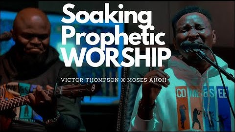 Soaking Healing Prophetic Worship | Soaking Worship | Spontaneous |- Victor Thompson x Moses Akoh