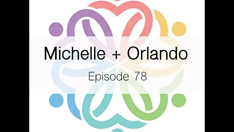 Episode 78 - Michelle + Orlando