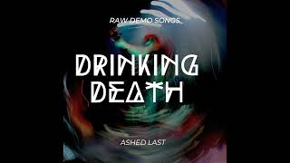 Ashed Last - Drinking Death  (Official Raw Demo Version)