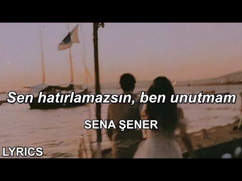 sen hatırlamazsın ben unutmam | Sena Şener - Porselen Kalbim (Sözleri)