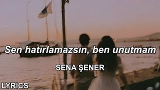 sen hatırlamazsın ben unutmam | Sena Şener - Porselen Kalbim (Sözleri) Resimi