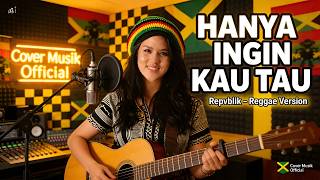 HANYA INGIN KAU TAU – Repvblik | Reggae Santai 🌴 (AI Cover)