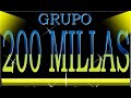 GRUPO 200MILLAS  - ENDULZAS MI VIDA REMASTERIZADA