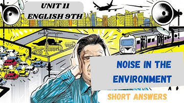 Noise in the Environment | unit 11 | English class 9th | questions