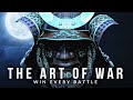 THE ART OF WAR: Win Every Battle in Life - Sun Tzu's Greatest Warrior Quotes