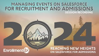 Managing Events on Salesforce for Recruitment and Admissions, with Enrollment Rx: Webinar 6