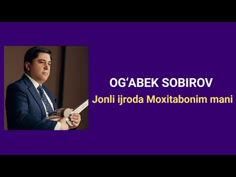 Огабек Собиров Жонли ижрода Мохитабоним мани / Og‘abek Sobirov Jonli ijroda Moxitabonim mani