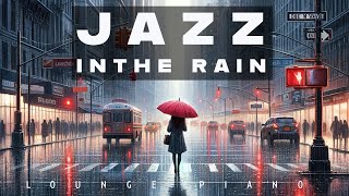 Jazz in the Rain | Lounge Piano | Relax Music
