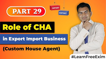 What is Custom House Agent in Import Export Business? | What is the role of CHA in Export Import?