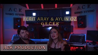 Aylin Öz & Ferit Aray - Gecer COVER (AhmetCetinkaya-ACKPRODUCTION) Resimi