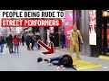 People being rude to street performers!