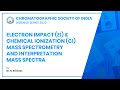 Electron impact ei  chemical ionization ci mass spectrometry and interpretation mass spectra