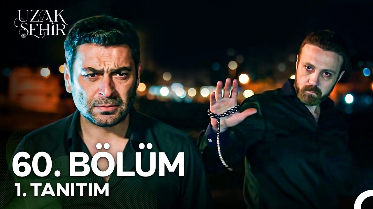 Uzak Şehir - Uzak Şehir 60. Bölüm 1. Tanıtım