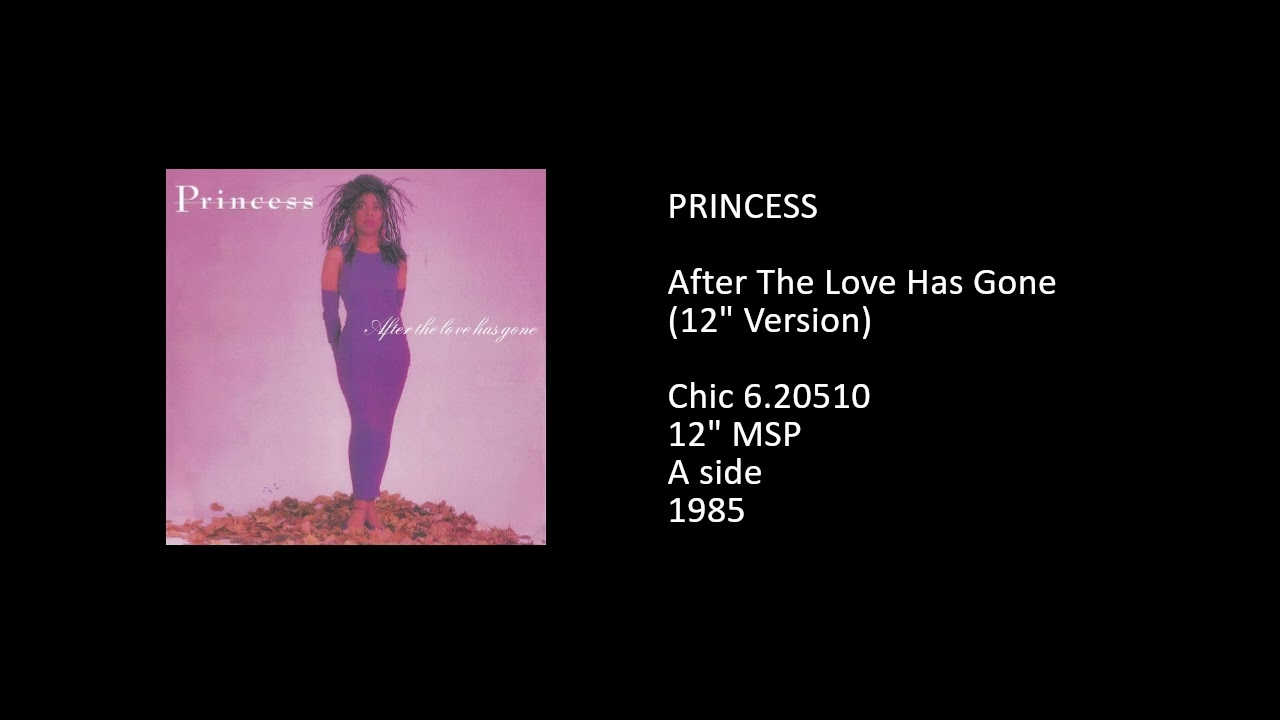 洋楽 Princess After the Love Has Gone PRINCESS - After The Love Has Gone (12'' Version) - 1985 - YouTube