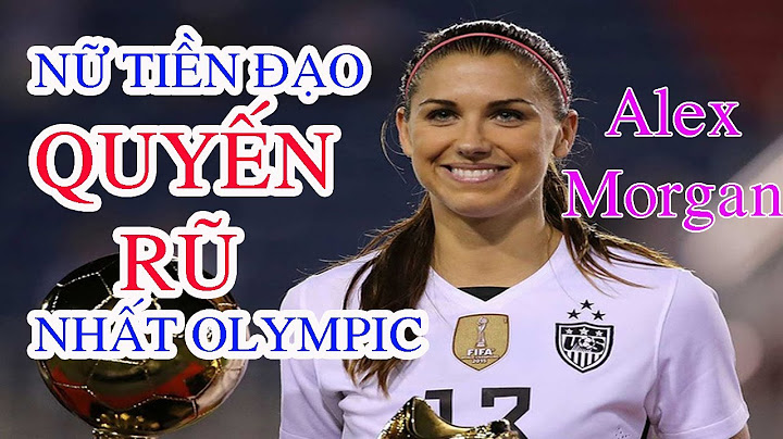 Alex Morgan - Cầu thủ bóng đá nữ Mỹ