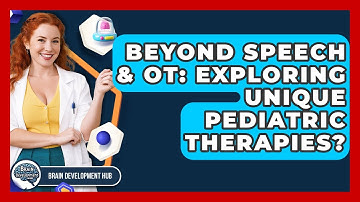 Beyond Speech & OT: Exploring Unique Pediatric Therapies? - Brain Development Hub