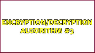 Encryption/Decryption algorithm #3
