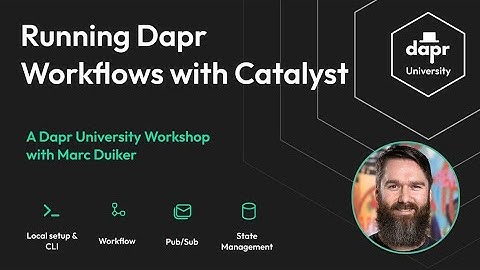 Running Workflows on Catalyst: a Dapr University walkthrough