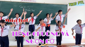 Múa hát Tiếng chuông và ngọn cờ ll nhóm lớp 6a3 ll Thcs PTL