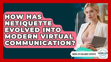How Has Netiquette Evolved Into Modern Virtual Communication? - Work Life Balance Experts