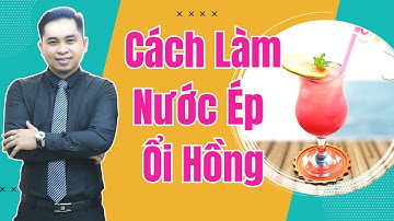 Hướng Dẫn Cách Làm Nước Ép Ổi Hồng Thơm Ngon Đẹp Mắt | Phan Thế Vinh | Saigon Baristender