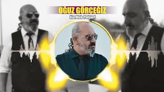 Oğuz Görceğiz. yeni KURDİSH POTPORİ