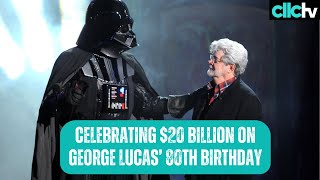 Celebrating George Lucas' 80th birthday with $20 BILLION