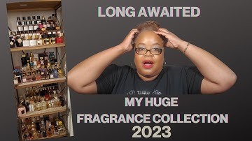 My HUGE Fragrance Collection 2023