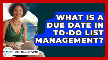 What Is A Due Date In To-do List Management? - Work Life Balance Experts