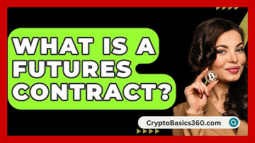 What Is a Futures Contract? - CryptoBasics360.com