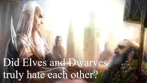 Did Elves and Dwarves truly hate each other?