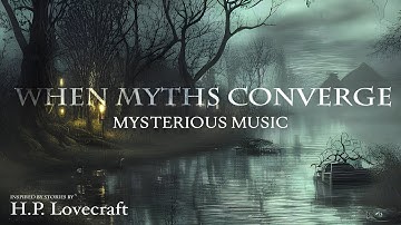 Eerie Mysterious Music ↼ When Myths Converge ⇁ (Dark Discovery / Documentary Music)