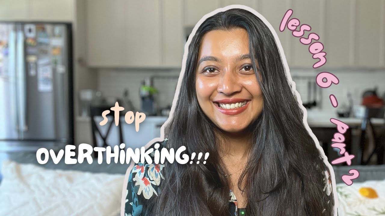 How to Stop Overthinking and Start Doing | Lesson 6 - Part 2 - YouTube