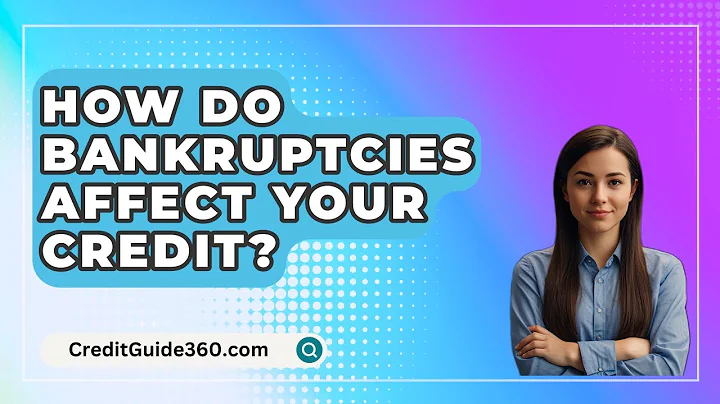 How Do Bankruptcies Affect Your Credit? - CreditGuide360.com