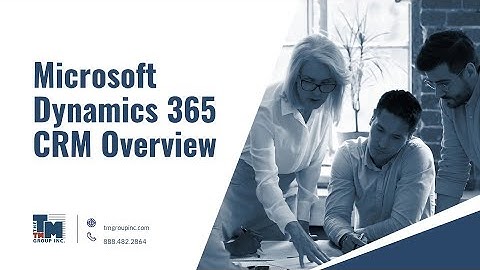 Microsoft Dynamics 365 CRM Overview of Dashboards, Accounts, Contacts, Opportunities and Marketing