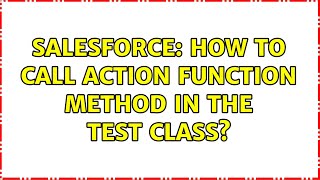Salesforce: How to call action function method in the test class (2 Solutions!!)