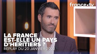 HERITIERS en France : la meritocratie existe-t-elle ? - C Ce soir du 20 janvier 2022