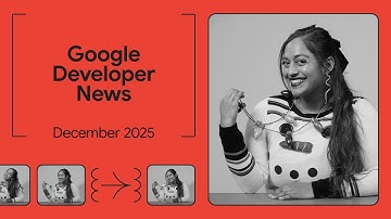 Rewinding back to our favorites launches from 2025 - Google Developer News (End of Year Edition)