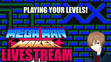 PLAYING YOUR LEVELS! MEGA MAN MAKER LIVESTREAM! #5