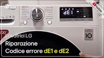Lavatrici LG | Riparazione - Come risolvere Codice di errore dE1&dE2 su una lavatrice LG