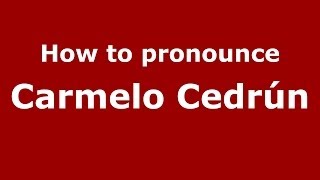 Play video: How to pronounce Carmelo Cedrún (Spanish/Spain) - PronounceNames.com